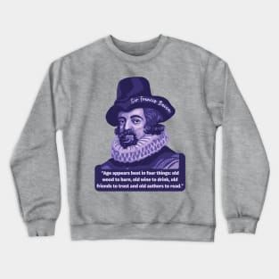 Sir Francis Bacon Portrait and Quote Crewneck Sweatshirt